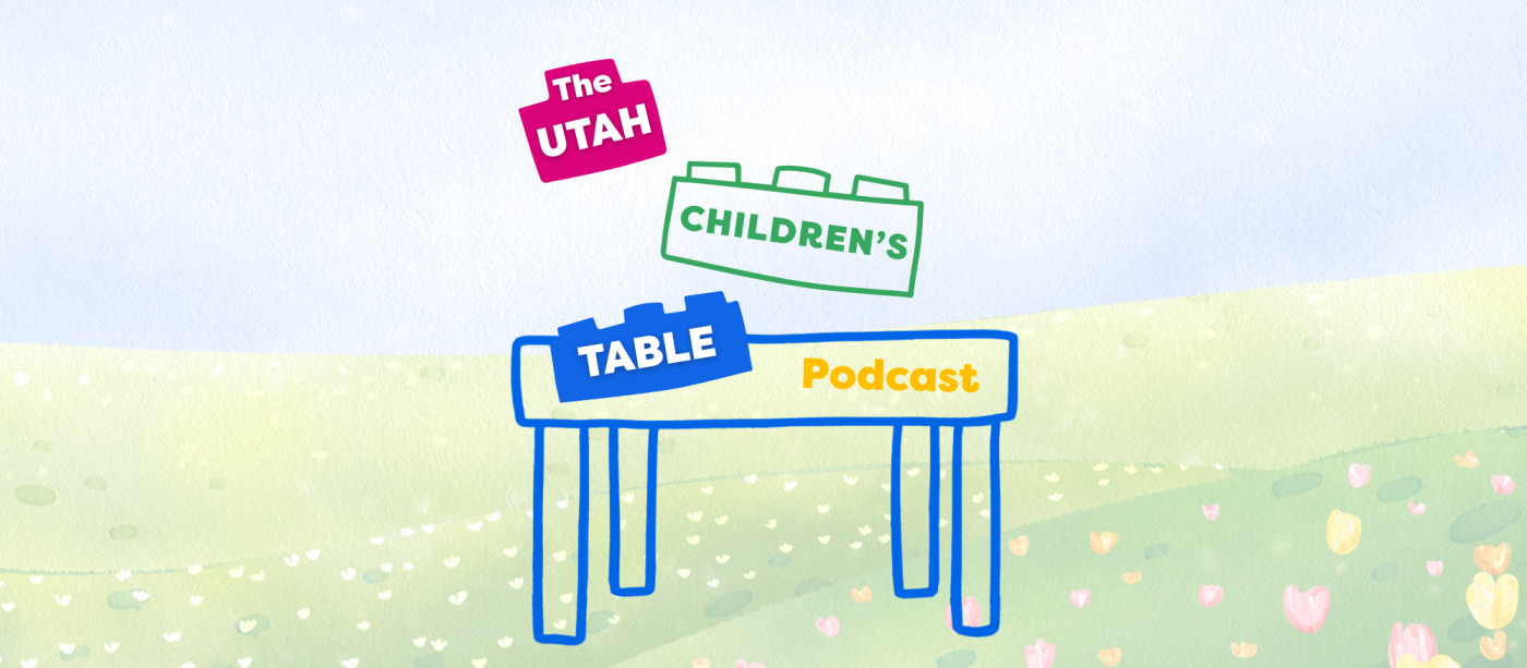 The Utah Children's Table Podcast Banner